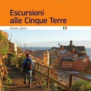 Escursioni alle Cinque Terre - Collana Sentieri d'Autore