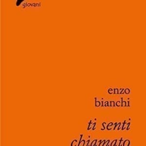 Ti senti chiamato a vivere? - Enzo Bianchi
