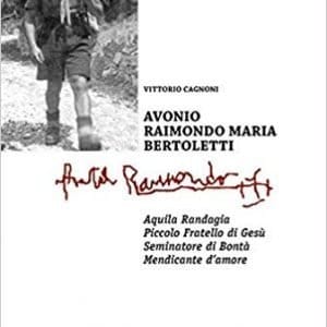 Avonio Raimondo Maria Bertoletti Aquila Randagia - Vittorio Cagnoni