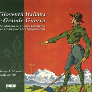 Gioventù italiana e Grande Guerra - Giancarlo Monetti, Dante Bettale - Tipografia Piave