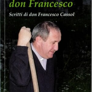 La traccia di don Francesco. Scritti di don Francesco Cassol - Tipografia Piave